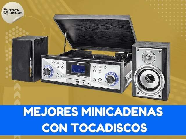 mejores minicadenas con tocadiscos